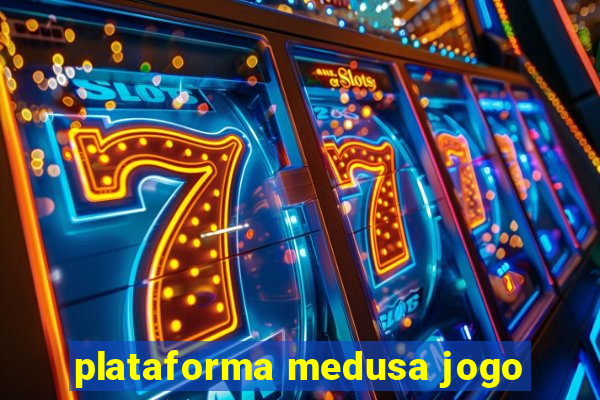 plataforma medusa jogo